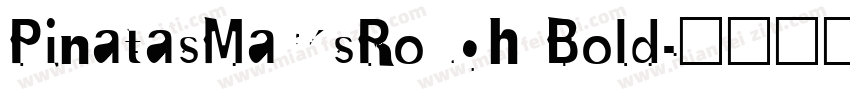 PinatasMarksRough Bold字体转换